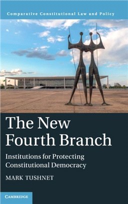 The New Fourth Branch：Institutions for Protecting Constitutional Democracy