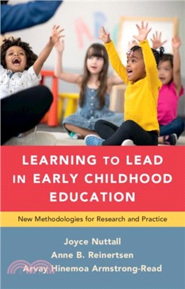 Learning to Lead in Early Childhood Education：New Methodologies for Research and Practice