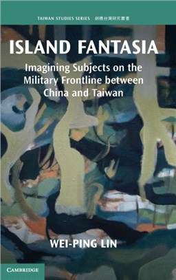 Island Fantasia：Imagining Subjects on the Military Frontline between China and Taiwan