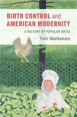 Birth Control and American Modernity ― A History of Popular Ideas