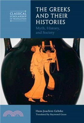 The Greeks and Their Histories：Myth, History, and Society