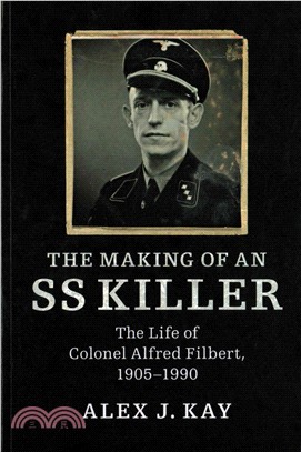 The Making of an SS Killer ─ The Life of Colonel Alfred Filbert, 1905-1990