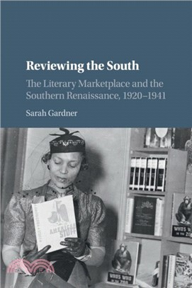 Reviewing the South：The Literary Marketplace and the Southern Renaissance, 1920-1941