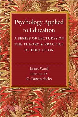 Psychology Applied to Education ― A Series of Lectures on the Theory and Practice of Education