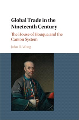 Global Trade in the Nineteenth Century ― The House of Houqua and the Canton System