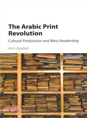 The Arabic Print Revolution ― Cultural Production and Mass Readership