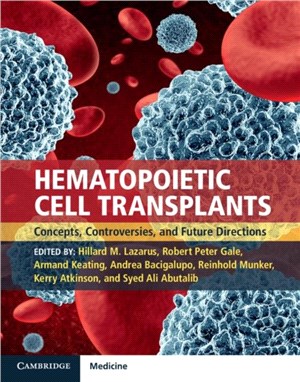 Hematopoietic Cell Transplants ― Concepts, Controversies and Future Directions - With Online Resource