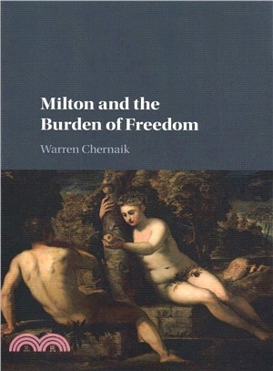 Milton and the Burden of Freedom