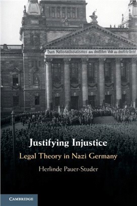 Justifying Injustice：Legal Theory in Nazi Germany