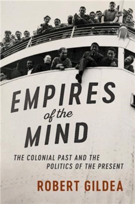 Empires of the Mind：The Colonial Past and the Politics of the Present