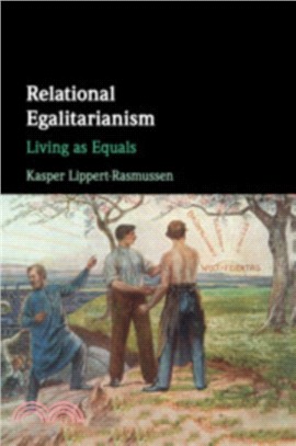 Relational Egalitarianism：Living as Equals