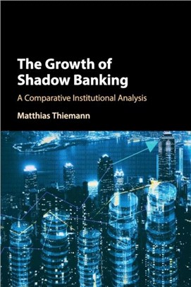 The Growth of Shadow Banking：A Comparative Institutional Analysis