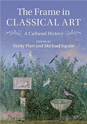 The Frame in Classical Art：A Cultural History