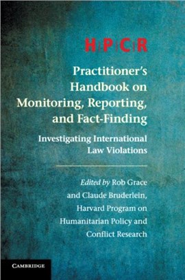 Hpcr Practitioner's Handbook on Monitoring, Reporting, and Fact-finding ― Investigating International Law Violations