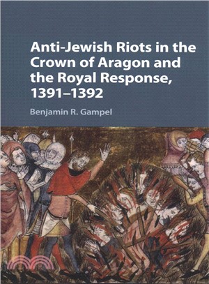 Anti-jewish Riots in the Crown of Aragon and the Royal Response, 1391-1392