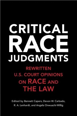 Critical Race Judgments：Rewritten U.S. Court Opinions on Race and the Law