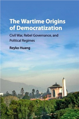 The Wartime Origins of Democratization ― Civil War, Rebel Governance, and Political Regimes