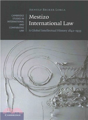 Mestizo International Law ― A Global Intellectual History 1842-1933