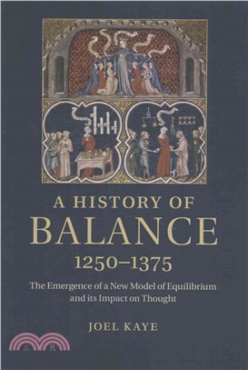 A History of Balance, 1250-1375 ― The Emergence of a New Model of Equilibrium and Its Impact on Thought