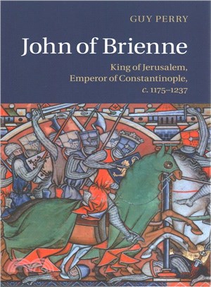 John of Brienne ― King of Jerusalem, Emperor of Constantinople, C.1175?237