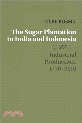 The Sugar Plantation in India and Indonesia ─ Industrial Production 1770-2010