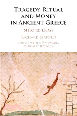 Tragedy, Ritual and Money in Ancient Greece：Selected Essays