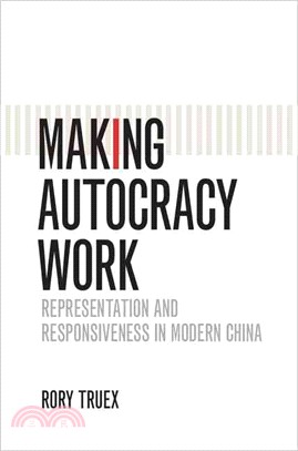 Making Autocracy Work ─ Representation and Responsiveness in Modern China