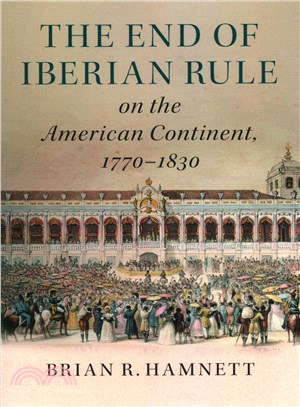 The End of Iberian Rule on the American Continent 1770-1830