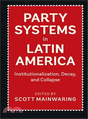 Party Systems in Latin America ─ Institutionalization, Decay, and Collapse