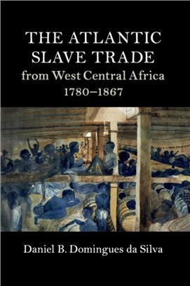 The Atlantic Slave Trade from West Central Africa, 1780-1867