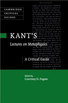 Kant's Lectures on Metaphysics：A Critical Guide