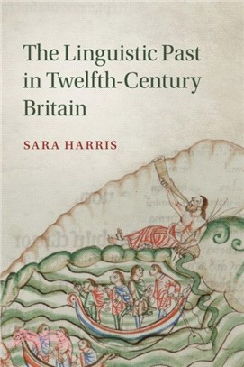 The Linguistic Past in Twelfth-Century Britain