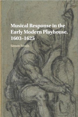 Musical Response in the Early Modern Playhouse 1603-1625