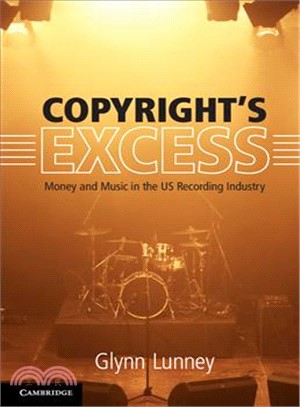 Copyright's Excess ― Money and Music in the Us Recording Industry