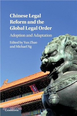 Chinese Legal Reform and the Global Legal Order：Adoption and Adaptation