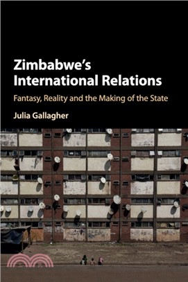 Zimbabwe's International Relations：Fantasy, Reality and the Making of the State