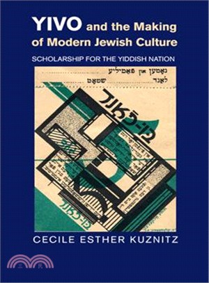 Yivo and the Making of Modern Jewish Culture ― Scholarship for the Yiddish Nation