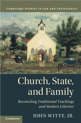 Church, State, and Family：Reconciling Traditional Teachings and Modern Liberties