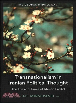 Transnationalism in Iranian Political Thought ― The Life and Times of Ahmad Fardid