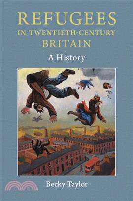 Refugees in Twentieth-Century Britain：A History