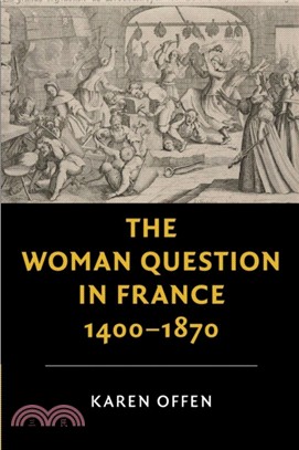 The Woman Question in France, 1400-1870