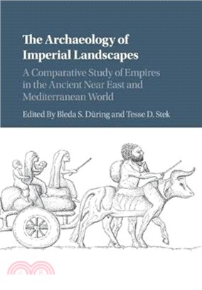 The Archaeology of Imperial Landscapes：A Comparative Study of Empires in the Ancient Near East and Mediterranean World