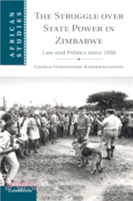 The Struggle over State Power in Zimbabwe：Law and Politics since 1950