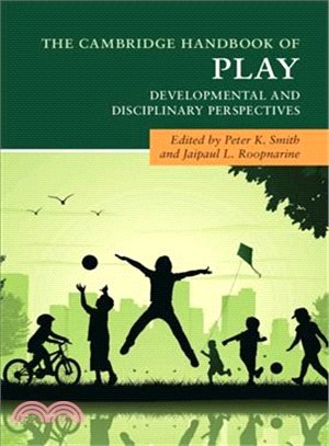 The Cambridge handbook of play :  developmental and disciplinary perspectives /