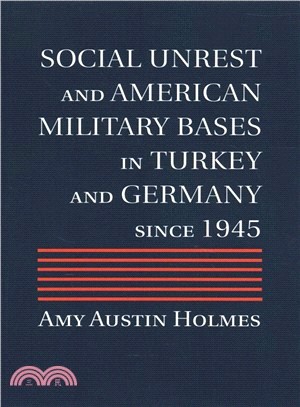Social Unrest and American Military Bases in Turkey and Germany Since 1945