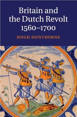 Britain and the Dutch Revolt 1560-1700