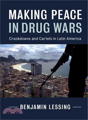 Making Peace in Drug Wars ─ Crackdowns and Cartels in Latin America