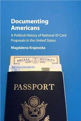 Documenting Americans：A Political History of National ID Card Proposals in the United States