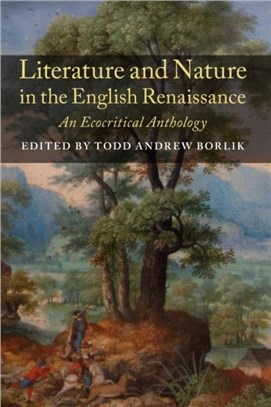 Literature and Nature in the English Renaissance：An Ecocritical Anthology