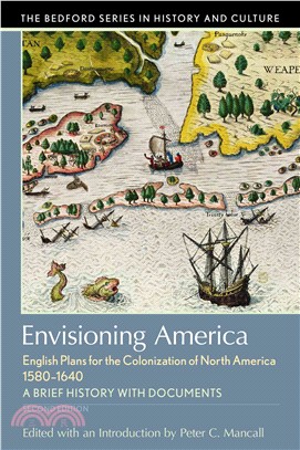 Envisioning America ─ English Plans for the Colonization of North America, 1580-1640: A Brief History with Documents